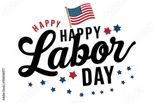 Happy Labor Day Handwritten lettering banner with stars and US flag on white background. American Labor Day greeting card, poster, template.