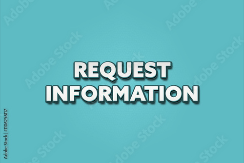 Request Information. A Illustration with white text isolated on light green background.