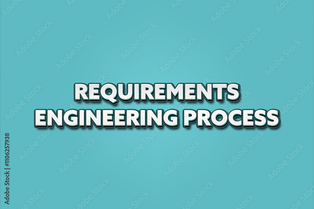 Requirements Engineering Process. A Illustration with white text isolated on light green background. Requirements Engineering Process. A Illustration with white text isolated on light green background.