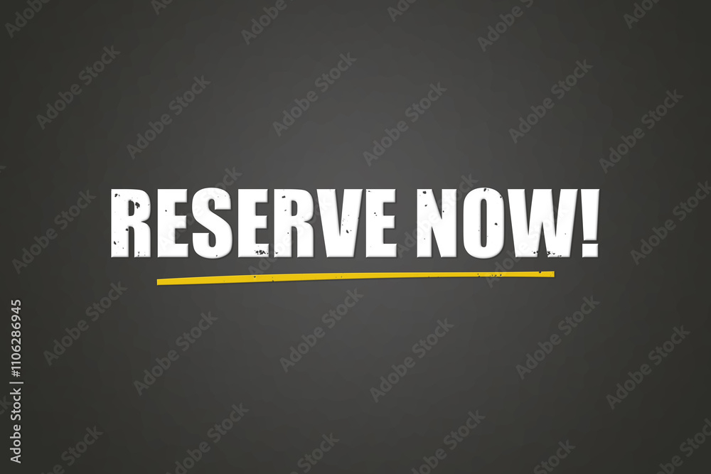 Reserve now. A blackboard with white text. Illustration with grunge text style.