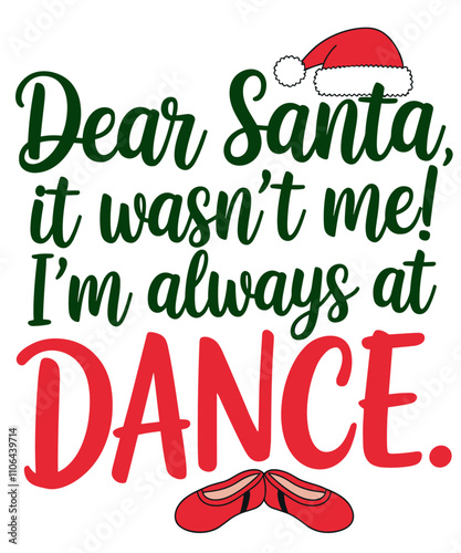 Dear Santa, it wasn't me! I'm always at DANCE