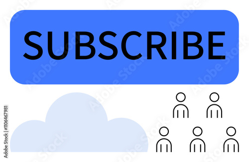 Blue SUBSCRIBE button light blue cloud, six user icons. Ideal for online engagement, subscriptions, digital marketing, cloud services, user communication, email lists, website design. Line metaphor