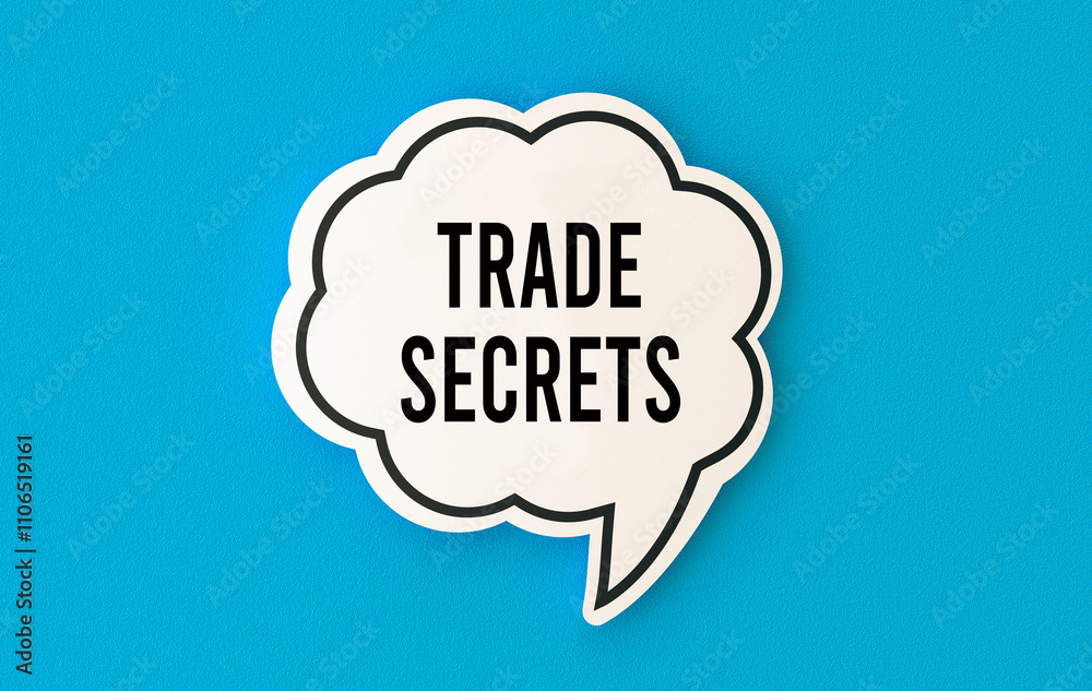 Trade secrets concept written on speech bubble.