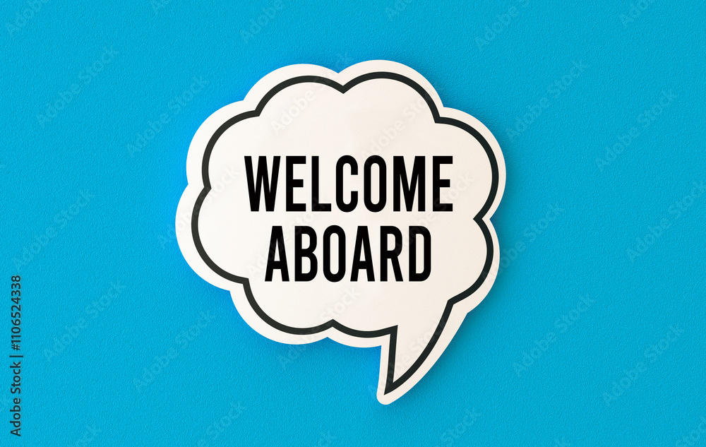 Welcome aboard concept written on speech bubble. Welcome aboard concept written on speech bubble.