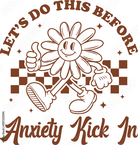 Retro Flower Anxiety Humor Design cartoon flower character Let's Do This Before Anxiety Kick In