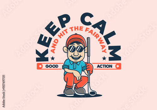 Keep calm and hit the fairway. Golfer character design holding a golf stick