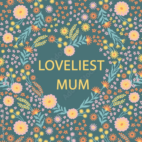 Best mum, flowers arranged in Heart. turquoise Floral design. Vector illustration on green background. Cute card for Mother's day with floral frame used for for greeting card, textile.