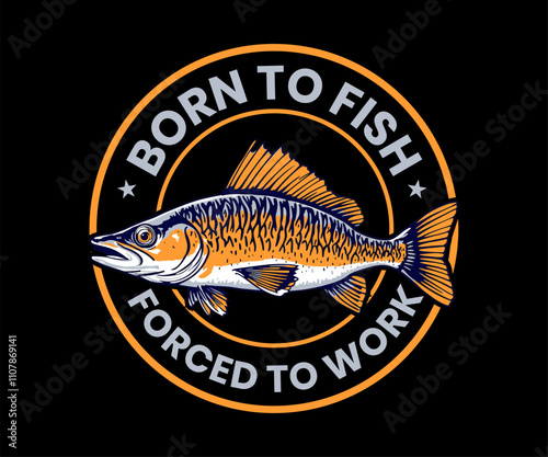 Born to Fish Forced to work, Fishing T-Shirt Design Vector Art & Illustration