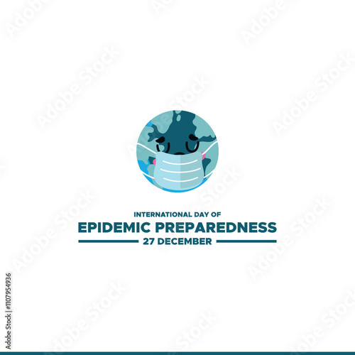 International Day of Epidemic Preparedness, held on 27 December.International Day of Epidemic Preparedness. Epidemic Preparedness day concept. 