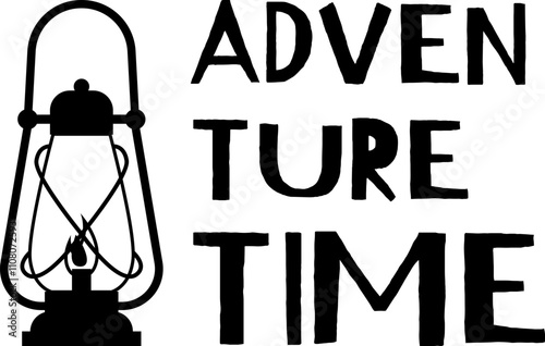 Black and white illustration featuring a kerosene lamp and the phrase adventure time, evoking a sense of exploration and outdoor activities