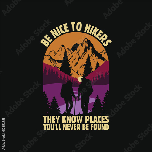 Funny hiker couple quote t shirt - Be Nice To Hikers They Know Places You'll Never Be Found T Shirt Design.