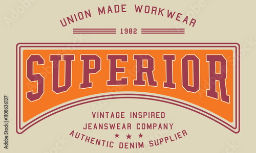 Superior Union Made Workwear Authentic Denim Supplier Slogan Typography Design for apparel .