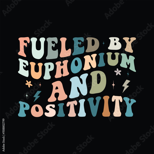 Fueled By Euphonium And Positivity