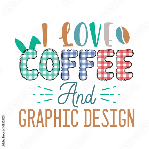 I love Coffee and graphic design