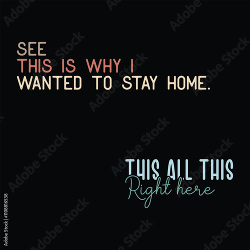 See This Is Why I Wanted To Stay Home This All This Right Here