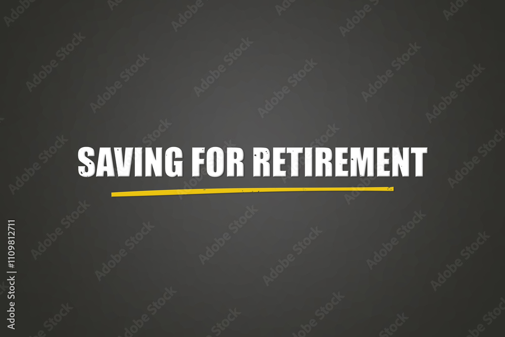 Saving for Retirement.. A blackboard with white text. Illustration with grunge text style.