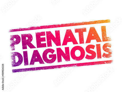 Prenatal Diagnosis - detecting problems with the pregnancy as early as possible, text concept stamp