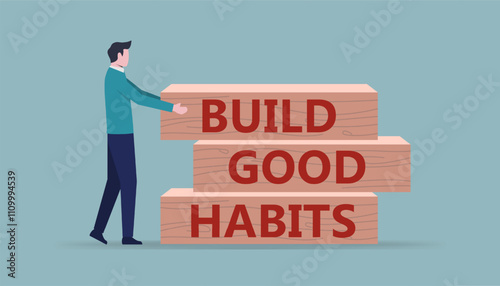 Build good habits concept with a man arranges wooden blocks with the text build good habits