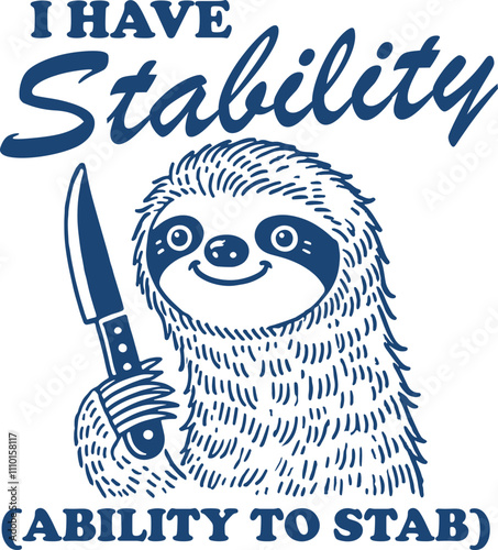 I Have Stability (Ability to Stab) Quote, Vintage Retro Funny Sloth Holding Knife
