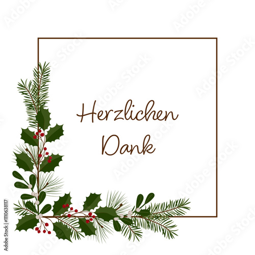Herzlichen Dank - Schriftzug in deutscher Sprache. Quadratische Dankeskarte mit einem Rahmen aus Zweigen von Stechpalme, Mistel, Kiefer und Tanne.	
