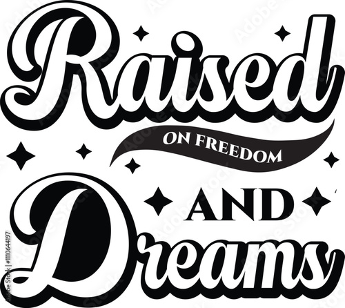 Raised on freedom and dreams graphic typography t-shirt design vector