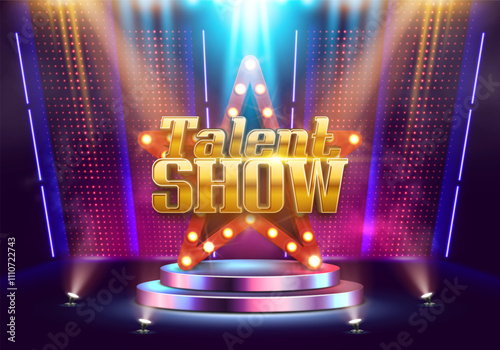 Bright Talent Show sign with star on podium illuminated by neon lights and spotlights. Vector illustration.