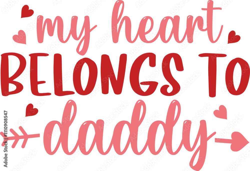 Valentine's Day, My heart belongs to daddy SVG T Shirt Design Valentine's Day, My heart belongs to daddy SVG T Shirt Design