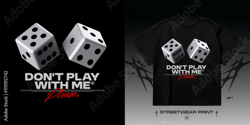 Streetwear "Dont play with me" with 3D dice print for t-shirt, hoodie and sweatshirt. Isolated on black background	
