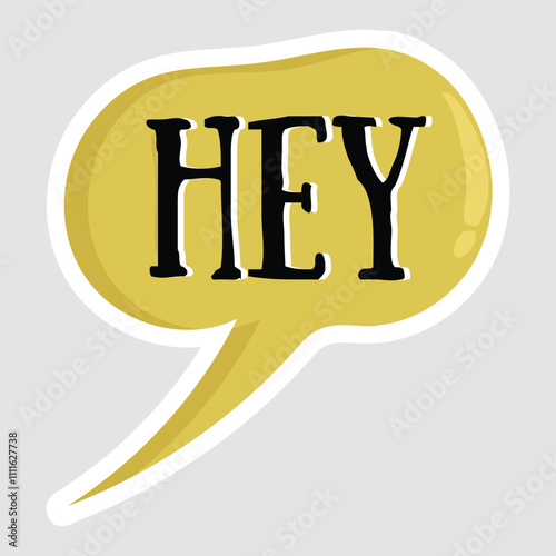 HEY - Bold Black Text Inside Yellow Speech Bubble with White Outline