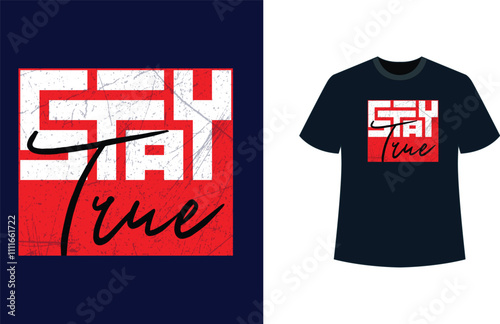 Stay True - Modern Typography Design for T-Shirts, Posters, and Apparel - Printable Vector Template