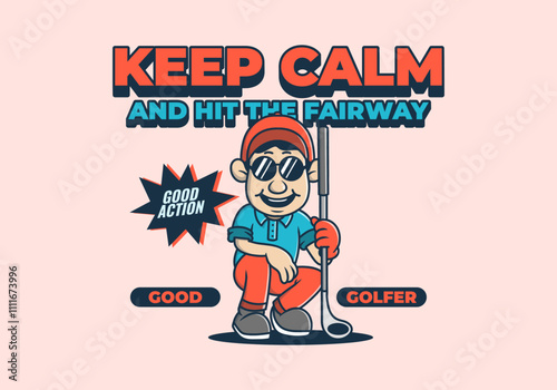 Keep calm and hit the fairway. Golfer character design holding a golf stick