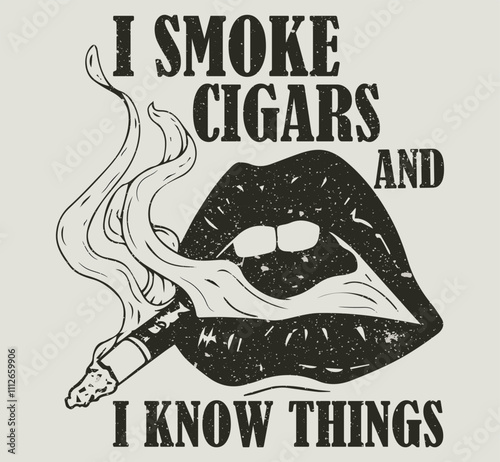 I smoke cigars and i know things, Vector hand drawn illustration of pretty girl lips with cigarette in sunglasses . Template for card, poster, banner, print for t-shirt, pin, badge, patch.