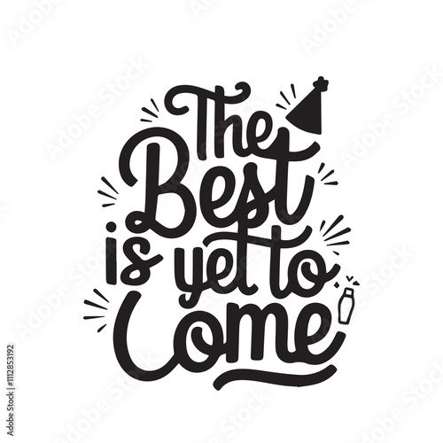 New Year Quotes Design, The best is yet to come,  New year SVG Design, New year Tshirt design, New Year Illustration