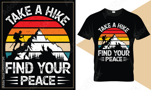 Take a hike find your peace, Vintage Hiking T Shirt design, Mountain Hiking t-shirt design template. Vector illustration with wild, mountain, Hiker, and adventure silhouettes.