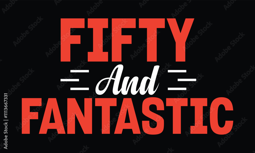 Fifty and Fantastic 50th birthday t shirt design Fifty and Fantastic 50th birthday t shirt design