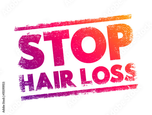 Stop Hair Loss refers to actions, treatments, or products aimed at preventing or reducing the loss of hair, text concept stamp