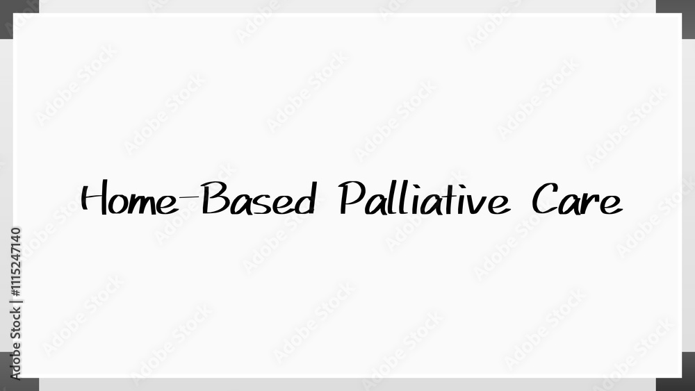 Home-Based Palliative Care のホワイトボード風イラスト Home-Based Palliative Care のホワイトボード風イラスト