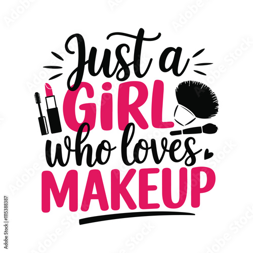 Just a girl who loves makeup typography tshirt design