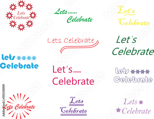 Set of Let's celebrate text banners icons. Greeting cards colorful designs. For holiday, postcard, party invitation, poster vectors. Modern calligraphy illustration isolated on transparent background.