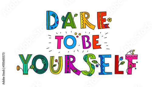 Dare to be yourself. Inspirational words. Vector illustration