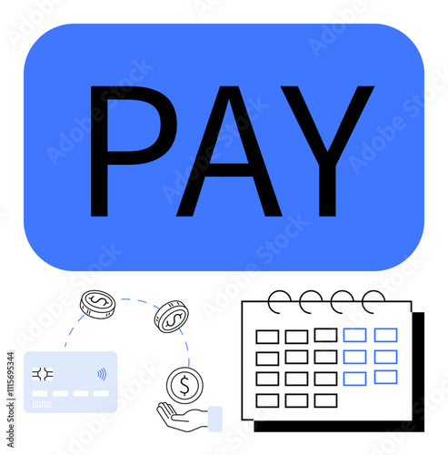 PAY text with bank card, money symbols, hand exchanging coin, and calendar. Ideal for finance, digital transactions, online banking, payment reminders business management financial planning. Line