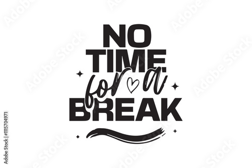 Typography design  no time for a break  