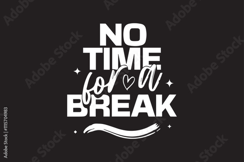 Typography design  no time for a break  