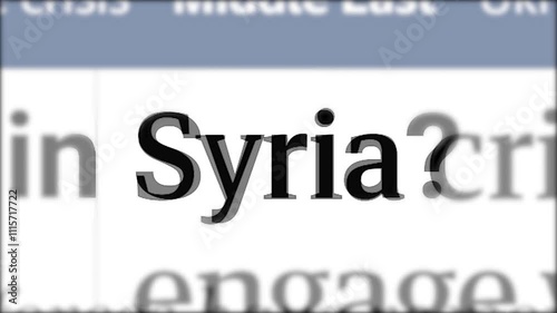 Syria in the headlines. Problems of military action and geopolitical ambitions. Fast-changing pages of online publications. Close-up of letters