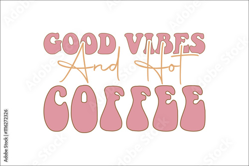 card good vibes and hot coffee t-shirt design