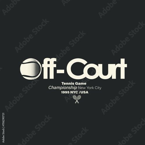 Off Court slogan text. tennis Game. championship.  t shirt Design. sports graphic. tennis print Design. Graphic Design. tennis club. logo slogan graphic. summer artwork. athletic print.