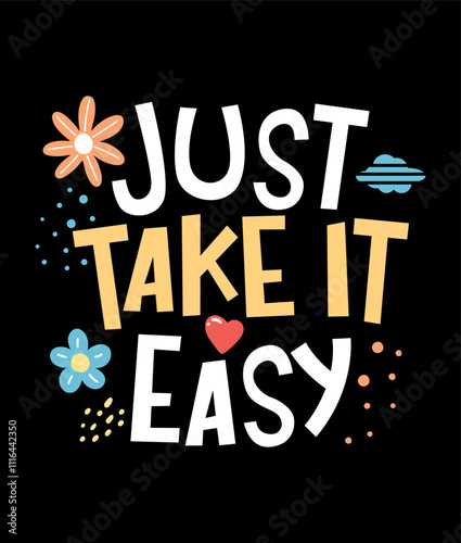 Just Take It Easy Typography Hand Drawn vector Tshirt Designs