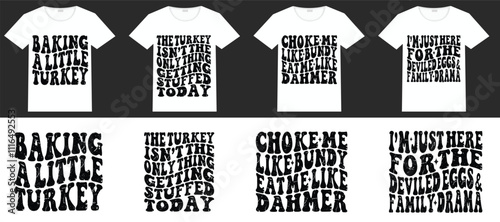 Baking A Little Turkey, The Turkey Isn't The Only Thing Getting Stuffed Today, Choke Me Like Bundy Eat Me Like Dahmer, I'm Just Here For The Deviled Eggs & Family Drama wavy T-shirt