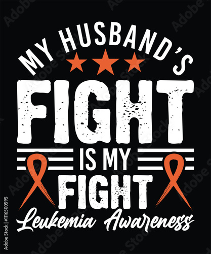 MY HUSBAND'S FIGHT IS MY FIGHT LEUKEMIA AWARENESS TSHIRT DESIGN