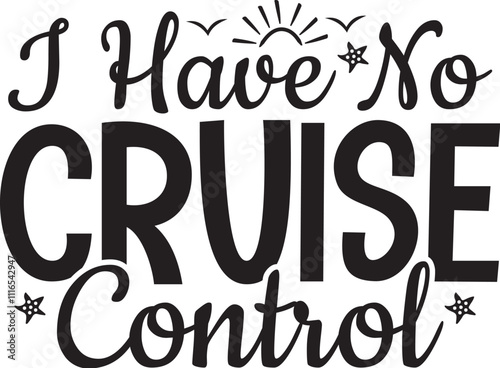 I Have No Cruise Control